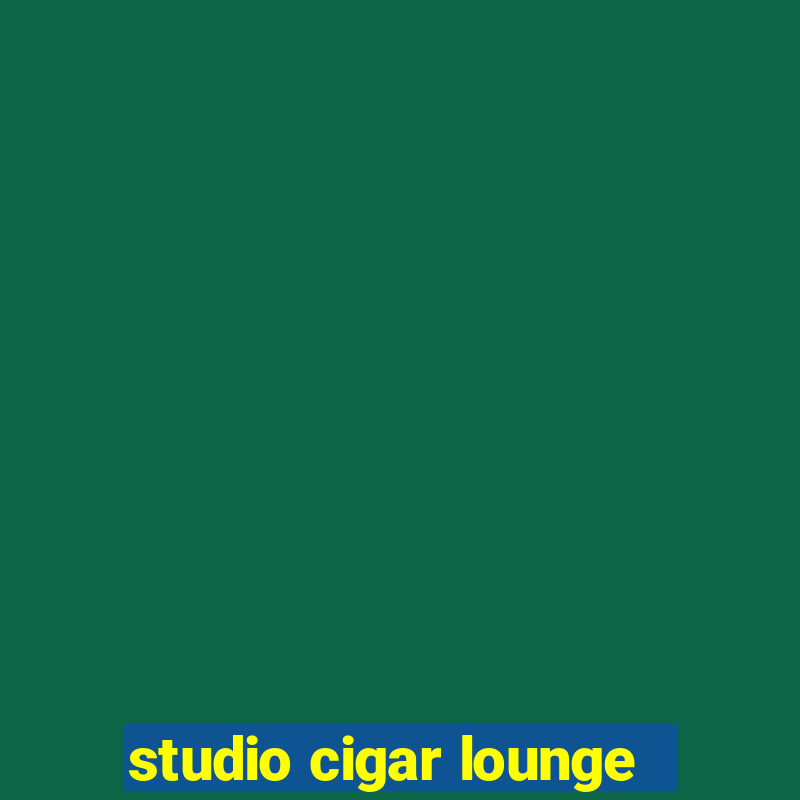 studio cigar lounge